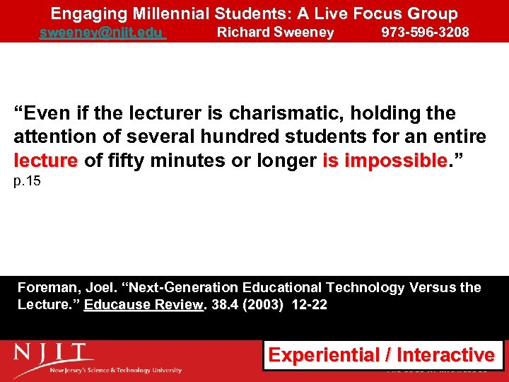 Engaging Millennial Students: A Live Focus Group sweeney@njit. edu Richard Sweeney 973 -596 -3208