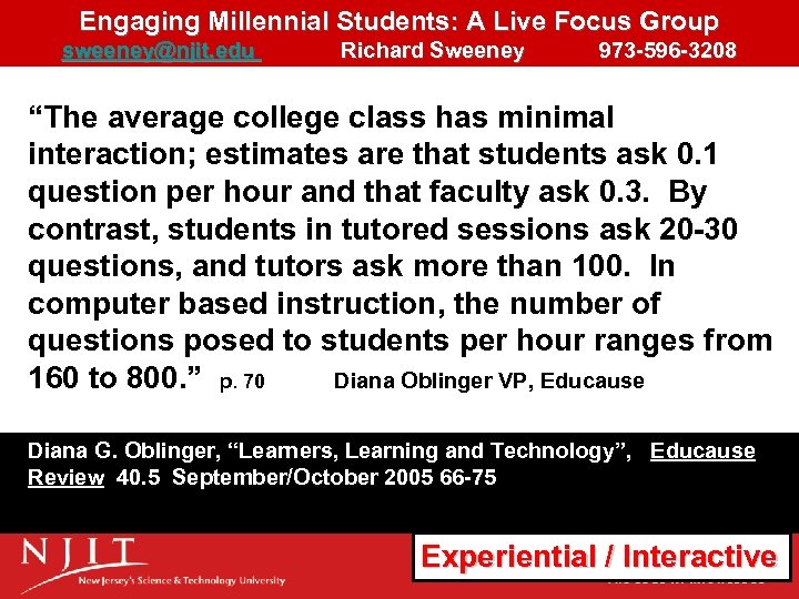 Engaging Millennial Students: A Live Focus Group sweeney@njit. edu Richard Sweeney 973 -596 -3208