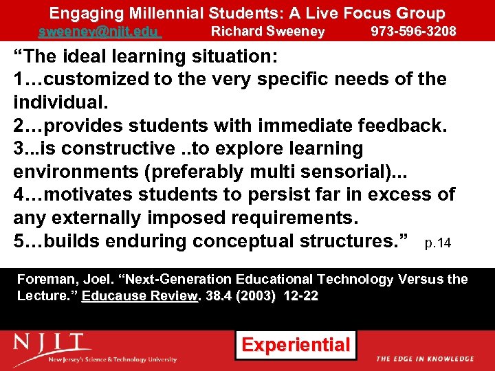 Engaging Millennial Students: A Live Focus Group sweeney@njit. edu Richard Sweeney 973 -596 -3208