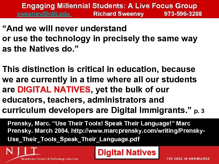 Engaging Millennial Students: A Live Focus Group sweeney@njit. edu Richard Sweeney 973 -596 -3208