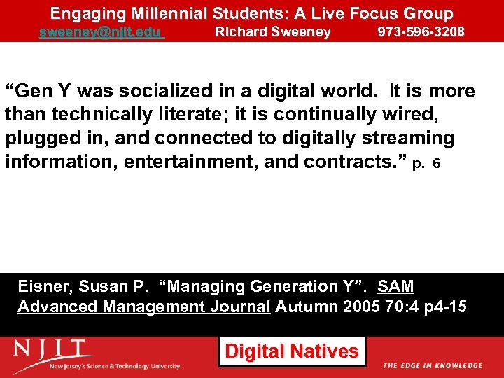 Engaging Millennial Students: A Live Focus Group sweeney@njit. edu Richard Sweeney 973 -596 -3208