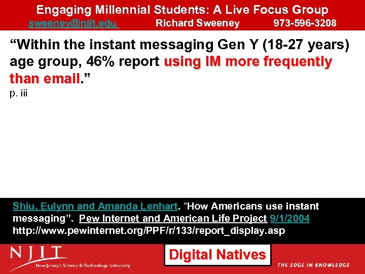 Engaging Millennial Students: A Live Focus Group sweeney@njit. edu Richard Sweeney 973 -596 -3208
