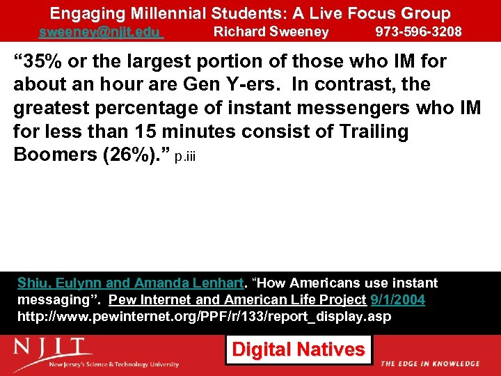 Engaging Millennial Students: A Live Focus Group sweeney@njit. edu Richard Sweeney 973 -596 -3208