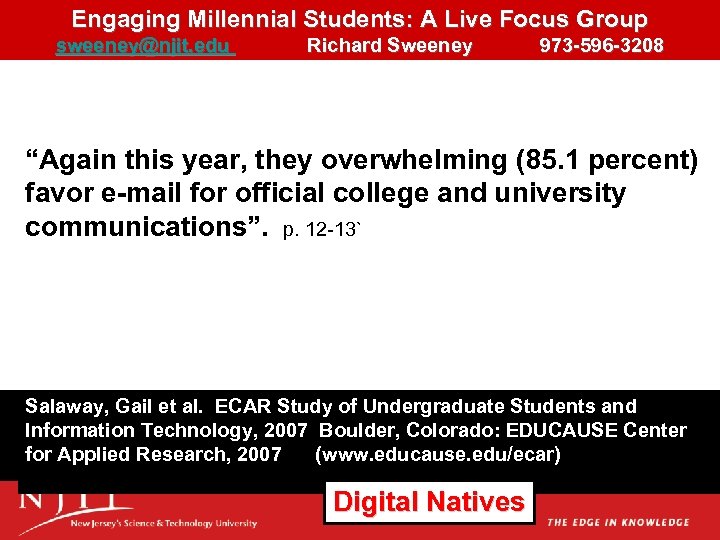 Engaging Millennial Students: A Live Focus Group sweeney@njit. edu Richard Sweeney 973 -596 -3208