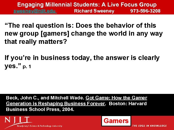 Engaging Millennial Students: A Live Focus Group sweeney@njit. edu Richard Sweeney 973 -596 -3208