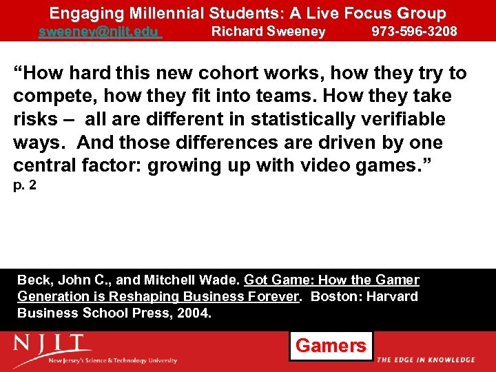 Engaging Millennial Students: A Live Focus Group sweeney@njit. edu Richard Sweeney 973 -596 -3208