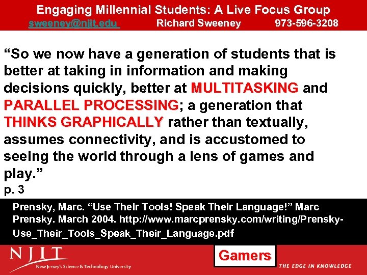 Engaging Millennial Students: A Live Focus Group sweeney@njit. edu Richard Sweeney 973 -596 -3208