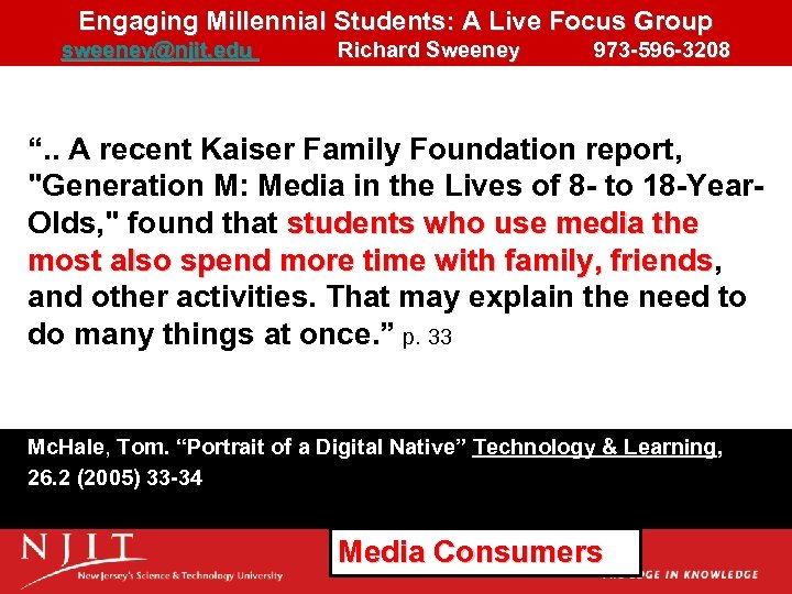 Engaging Millennial Students: A Live Focus Group sweeney@njit. edu Richard Sweeney 973 -596 -3208
