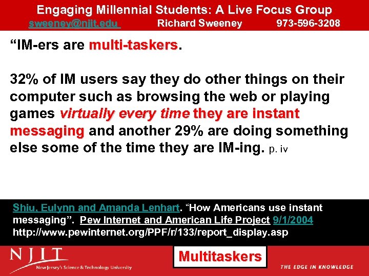 Engaging Millennial Students: A Live Focus Group sweeney@njit. edu Richard Sweeney 973 -596 -3208