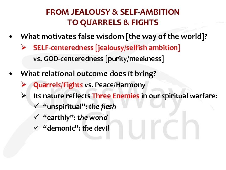 FROM JEALOUSY & SELF-AMBITION TO QUARRELS & FIGHTS • What motivates false wisdom [the