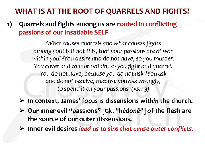 WHAT IS AT THE ROOT OF QUARRELS AND FIGHTS? 1) Quarrels and fights among