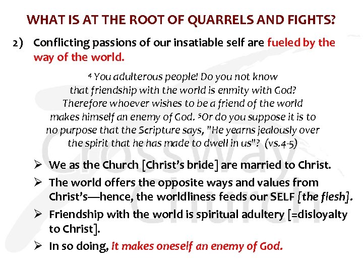 WHAT IS AT THE ROOT OF QUARRELS AND FIGHTS? 2) Conflicting passions of our