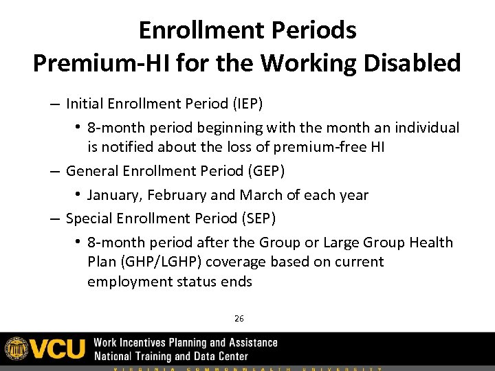 Enrollment Periods Premium-HI for the Working Disabled – Initial Enrollment Period (IEP) • 8