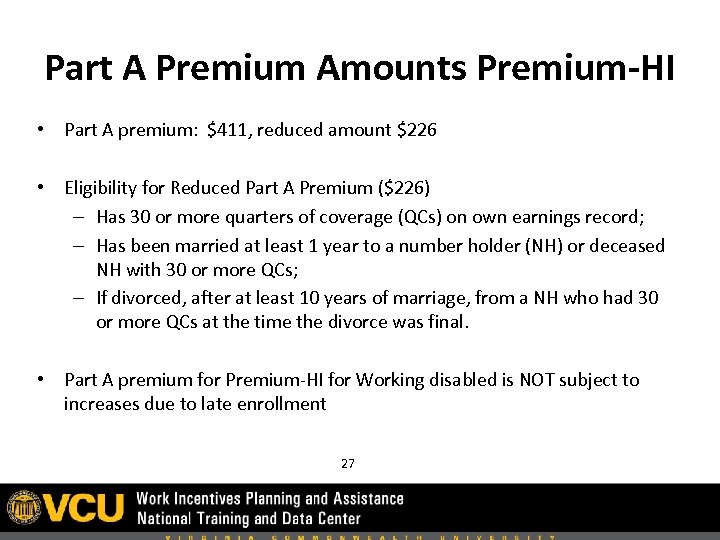 Part A Premium Amounts Premium-HI • Part A premium: $411, reduced amount $226 •