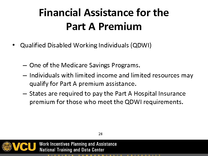 Financial Assistance for the Part A Premium • Qualified Disabled Working Individuals (QDWI) –