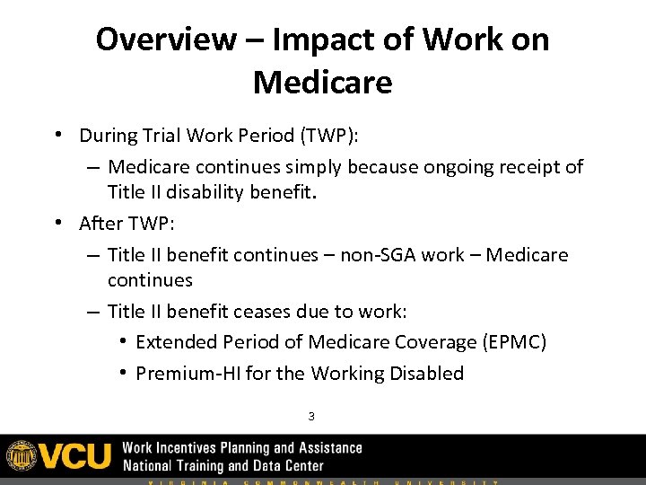 Overview – Impact of Work on Medicare • During Trial Work Period (TWP): –