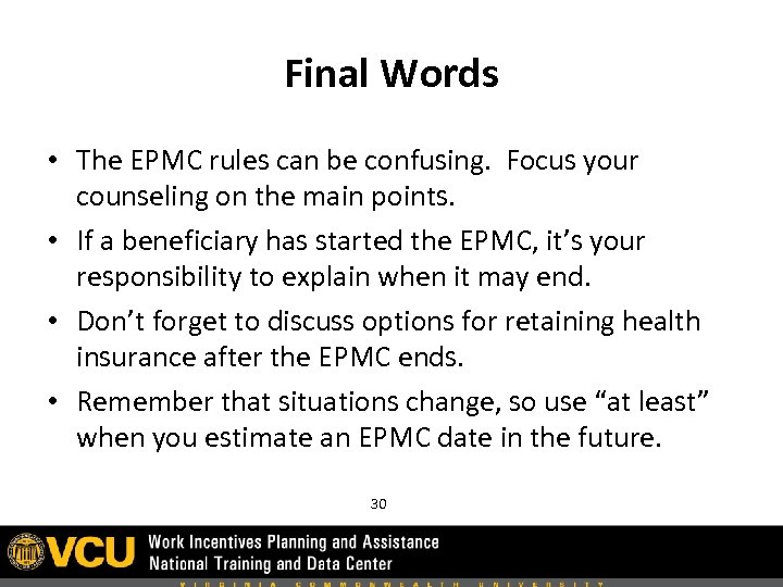 Final Words • The EPMC rules can be confusing. Focus your counseling on the