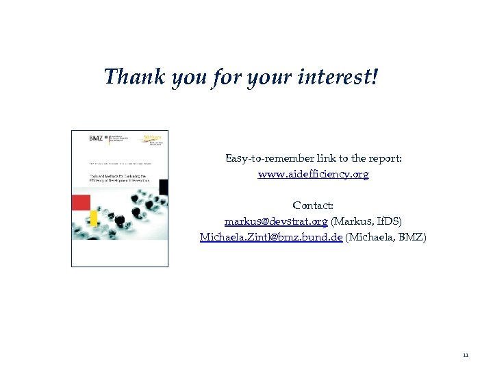Thank you for your interest! Easy-to-remember link to the report: www. aidefficiency. org Contact:
