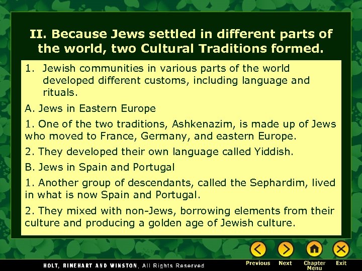 II. Because Jews settled in different parts of the world, two Cultural Traditions formed.