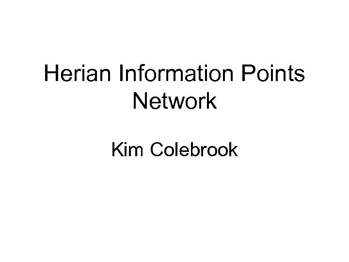 Herian Information Points Network Kim Colebrook 