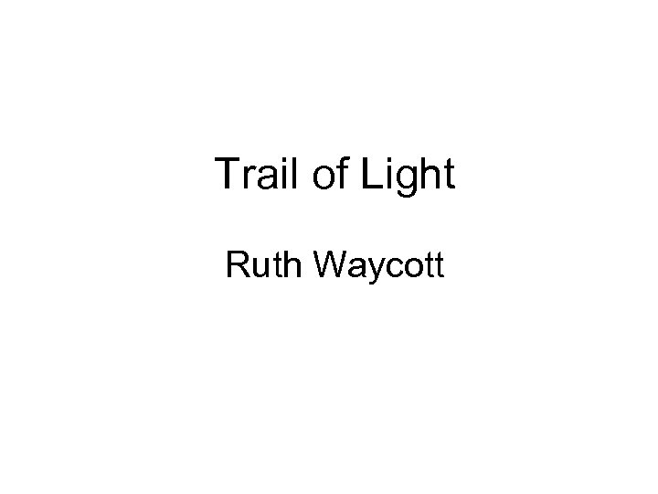 Trail of Light Ruth Waycott 