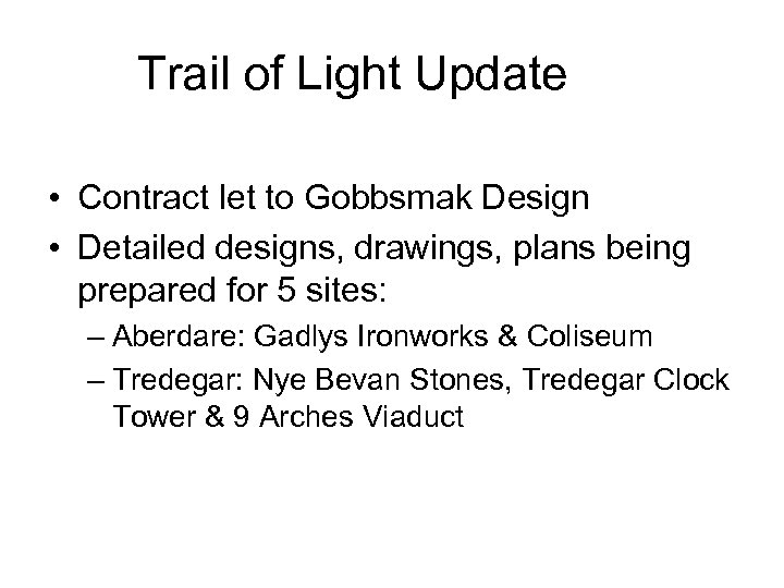 Trail of Light Update • Contract let to Gobbsmak Design • Detailed designs, drawings,