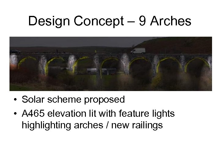 Design Concept – 9 Arches • Solar scheme proposed • A 465 elevation lit