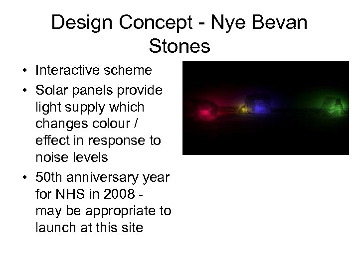 Design Concept - Nye Bevan Stones • Interactive scheme • Solar panels provide light