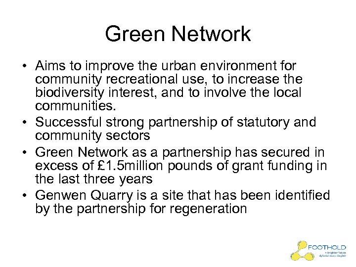 Green Network • Aims to improve the urban environment for community recreational use, to