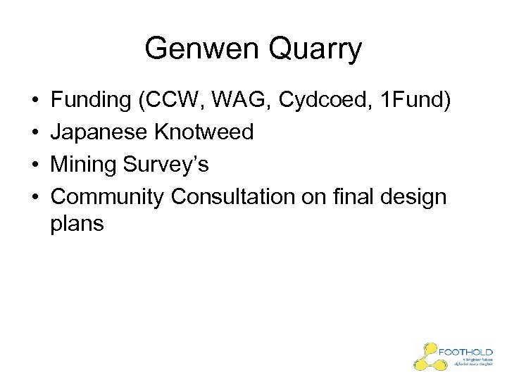 Genwen Quarry • • Funding (CCW, WAG, Cydcoed, 1 Fund) Japanese Knotweed Mining Survey’s