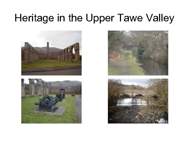 Heritage in the Upper Tawe Valley 
