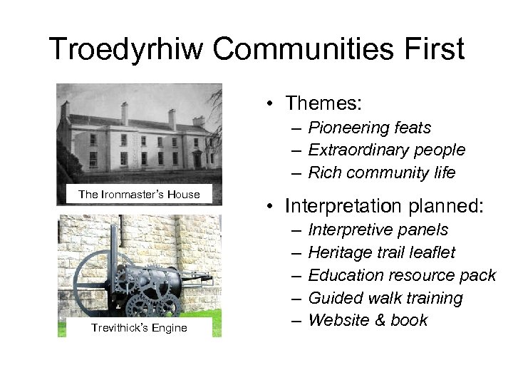 Troedyrhiw Communities First • Themes: – Pioneering feats – Extraordinary people – Rich community