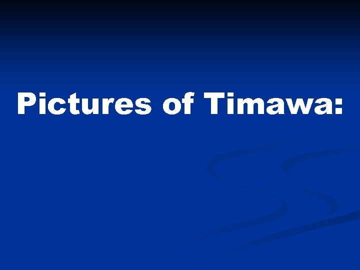 Pictures of Timawa: 