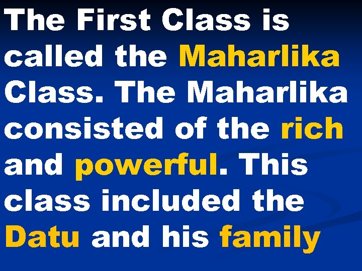 The First Class is called the Maharlika Class. The Maharlika consisted of the rich