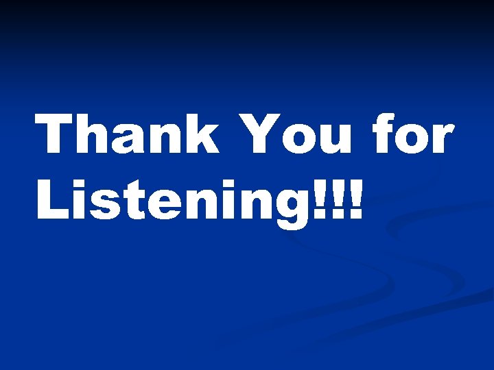 Thank You for Listening!!! 