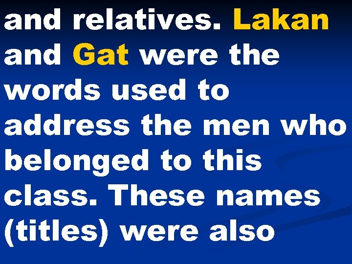 and relatives. Lakan and Gat were the words used to address the men who