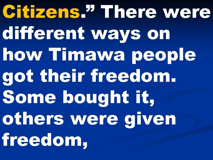 Citizens. ” There were different ways on how Timawa people got their freedom. Some