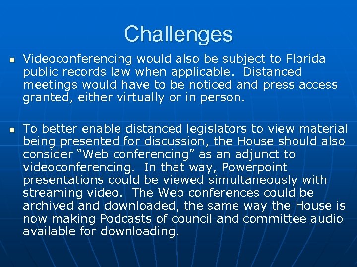 Challenges n n Videoconferencing would also be subject to Florida public records law when