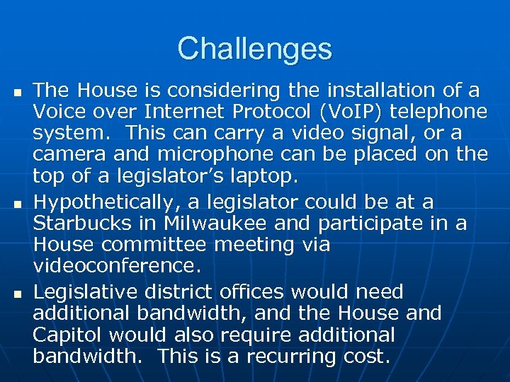 Challenges n n n The House is considering the installation of a Voice over