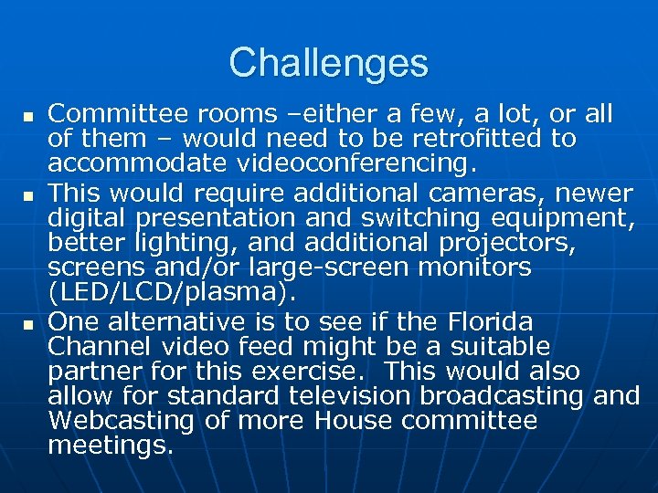 Challenges n n n Committee rooms –either a few, a lot, or all of