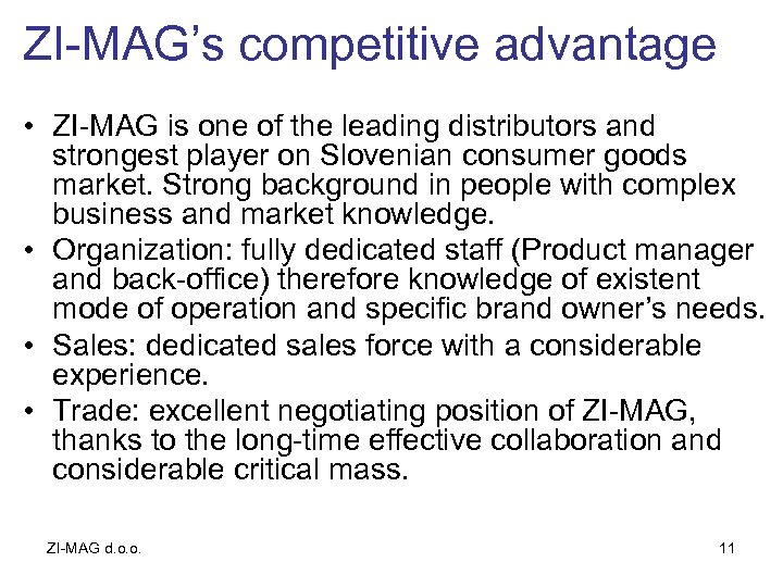ZI-MAG’s competitive advantage • ZI-MAG is one of the leading distributors and strongest player