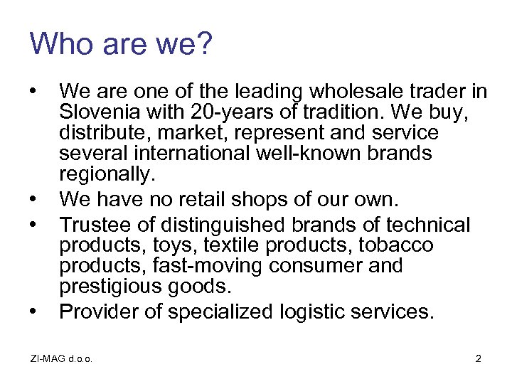 Who are we? • • We are one of the leading wholesale trader in