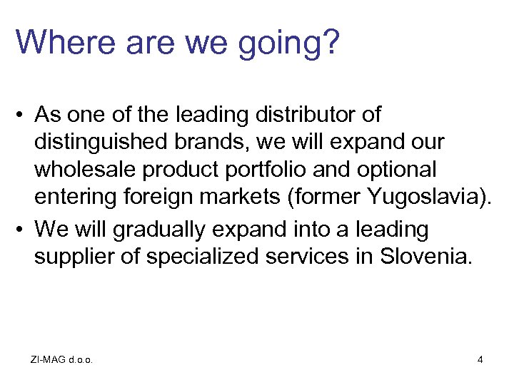 Where are we going? • As one of the leading distributor of distinguished brands,