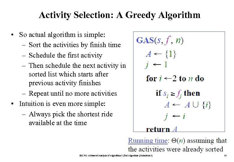 Activity Selection: A Greedy Algorithm • So actual algorithm is simple: – Sort the