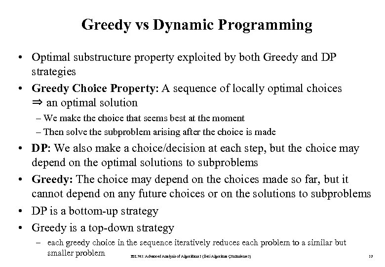 Greedy vs Dynamic Programming • Optimal substructure property exploited by both Greedy and DP