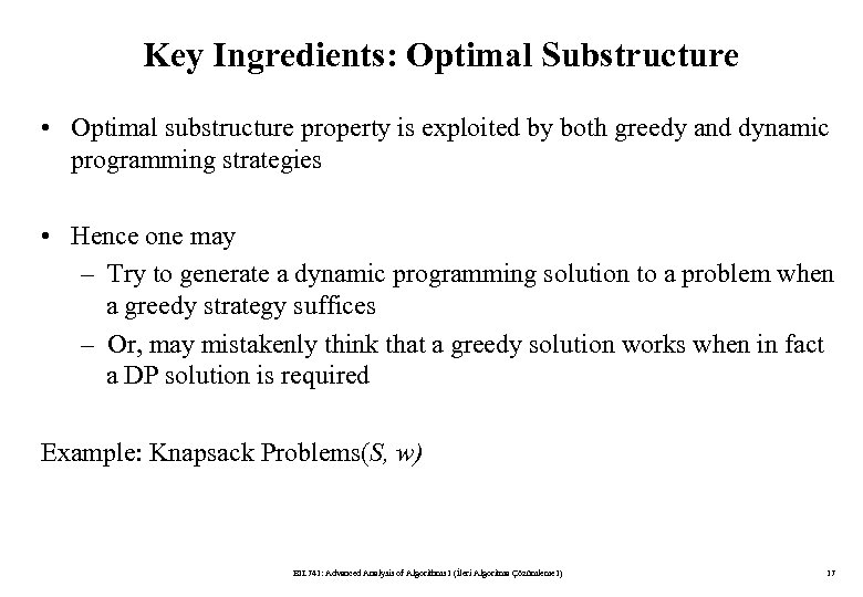 Key Ingredients: Optimal Substructure • Optimal substructure property is exploited by both greedy and