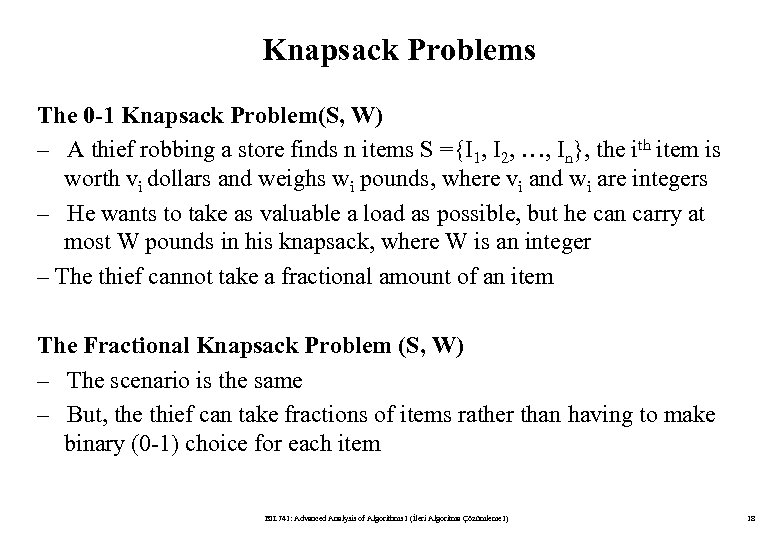 Knapsack Problems The 0 -1 Knapsack Problem(S, W) – A thief robbing a store