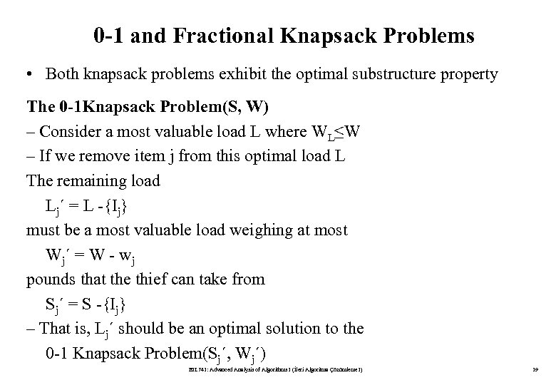 0 -1 and Fractional Knapsack Problems • Both knapsack problems exhibit the optimal substructure