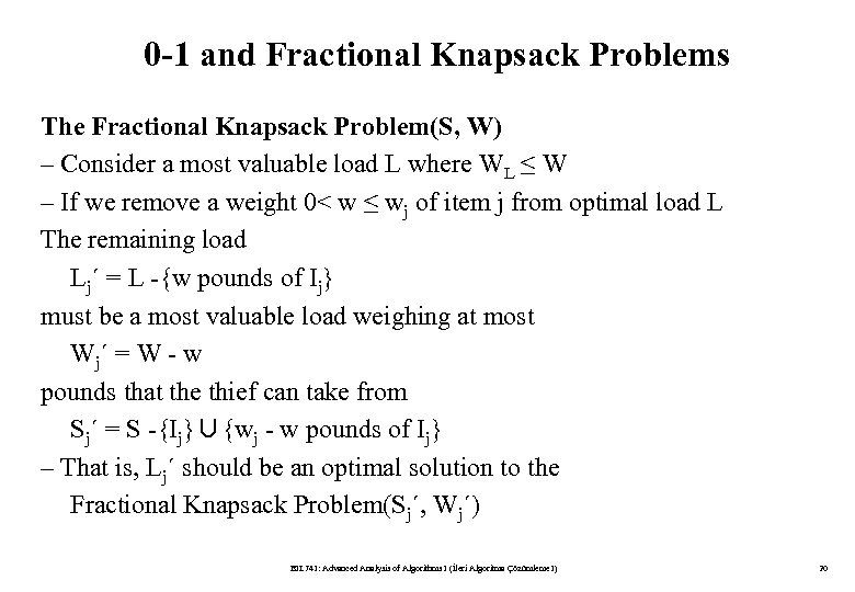 0 -1 and Fractional Knapsack Problems The Fractional Knapsack Problem(S, W) – Consider a