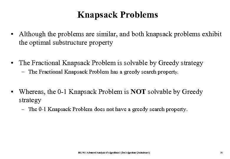 Knapsack Problems • Although the problems are similar, and both knapsack problems exhibit the